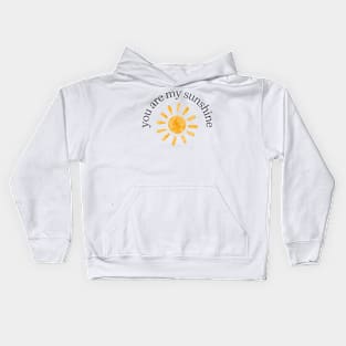 you are my sunshine Kids Hoodie